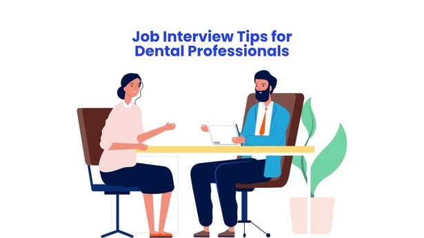 Job Interview Tips for Dental Professionals