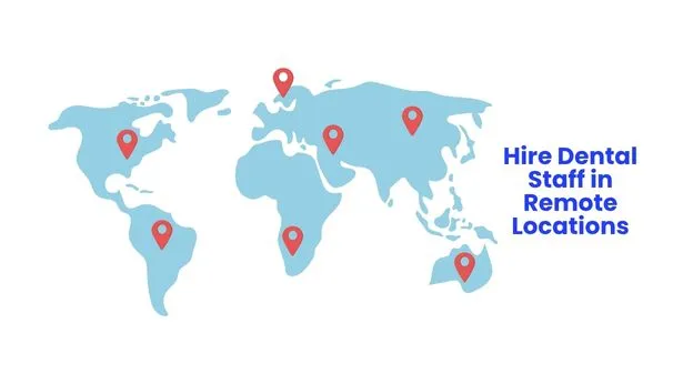 Hire Dental Staff in Remote Locations