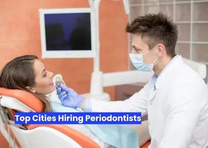 Top Cities Hiring Periodontists