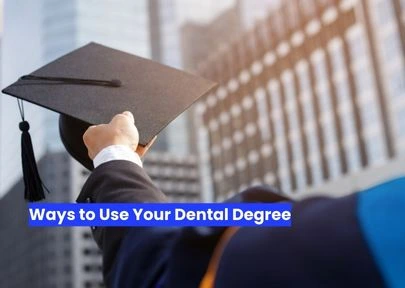 Ways to Use Your Dental Degree