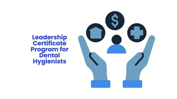 Leadership Certificate Program for Dental Hygienists