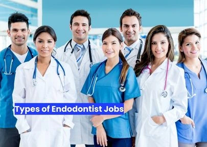 Types of Endodontist Jobs