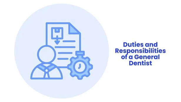 Duties and Responsibilities of a General Dentist